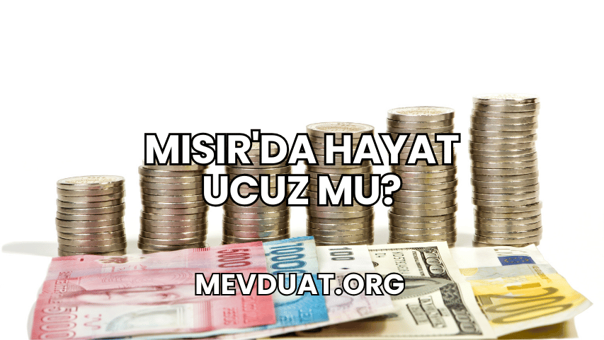 Mısır'da Hayat Ucuz mu?