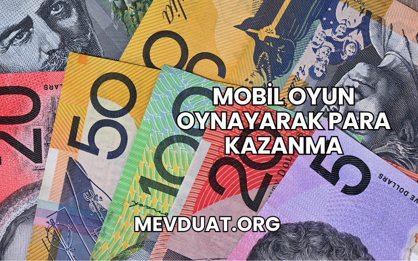 Mobil Oyun Oynayarak Para Kazanma