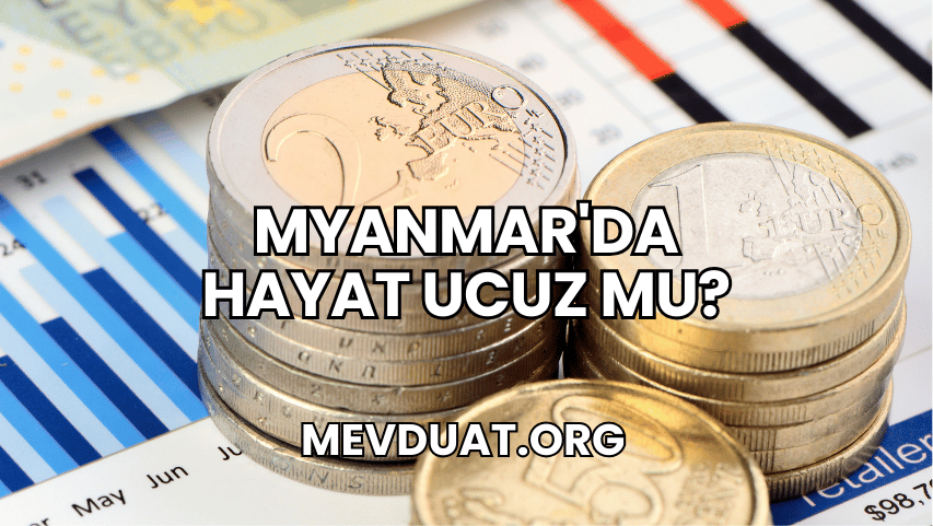 Myanmar'da Hayat Ucuz mu?