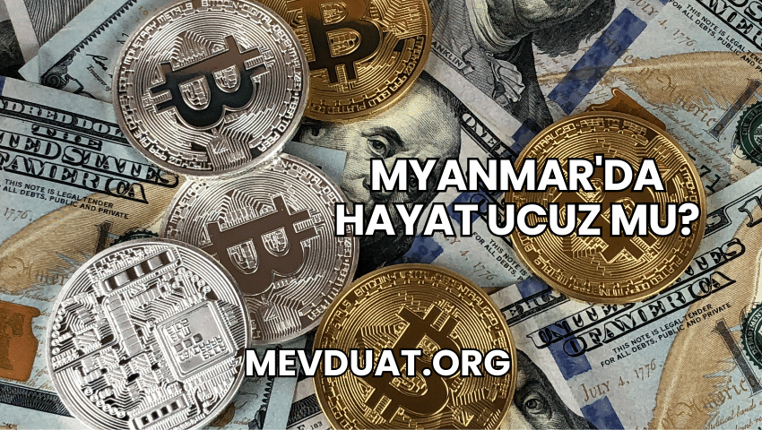 Myanmar'da Hayat Ucuz mu?