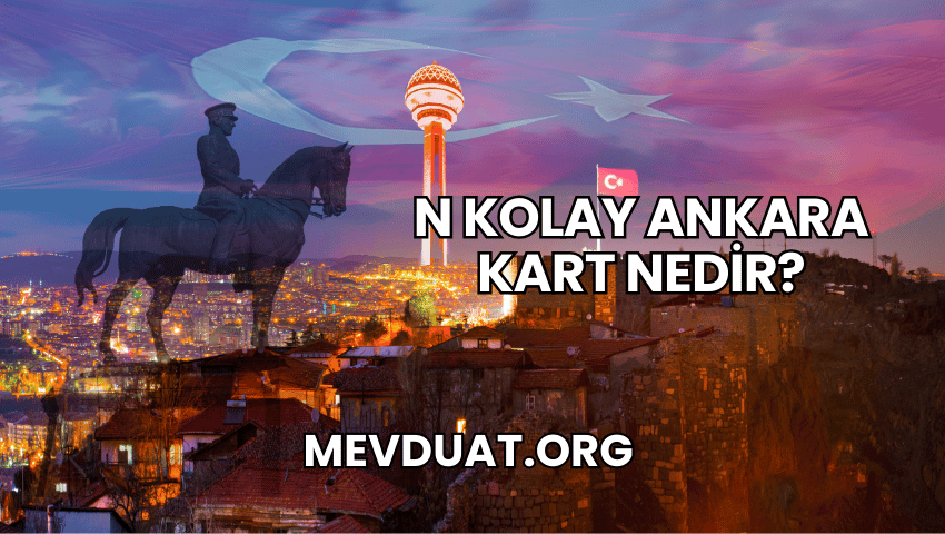 N Kolay Ankara Kart Nedir?