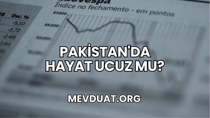 Pakistan'da Hayat Ucuz mu?