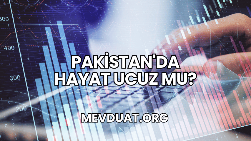 Pakistan'da Hayat Ucuz mu?