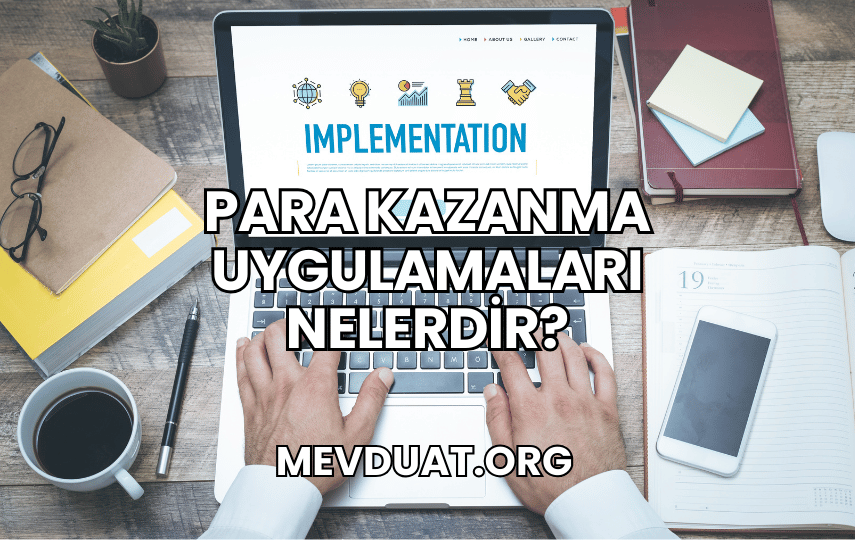 Para Kazanma Uygulamaları Nelerdir?