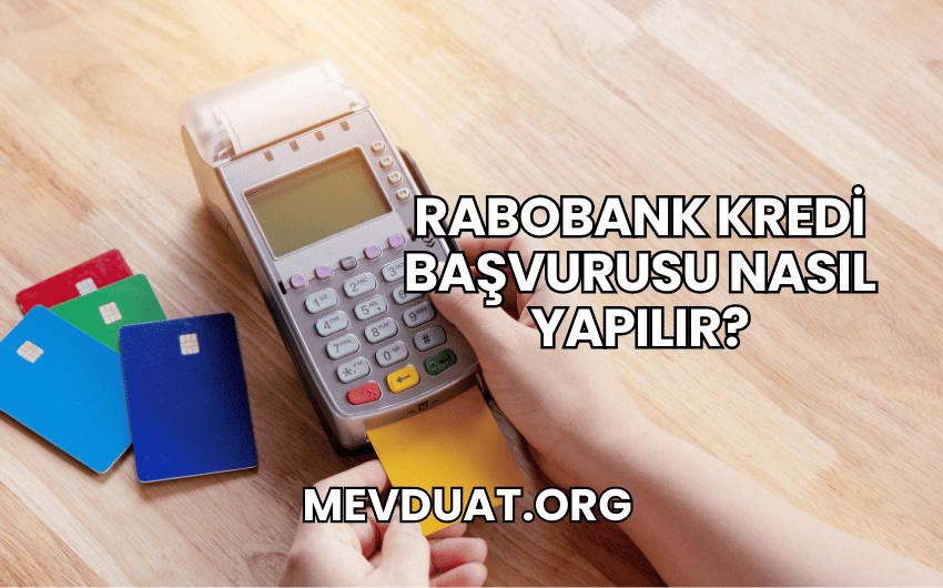 Rabobank Kredi Başvurusu Nasıl Yapılır?