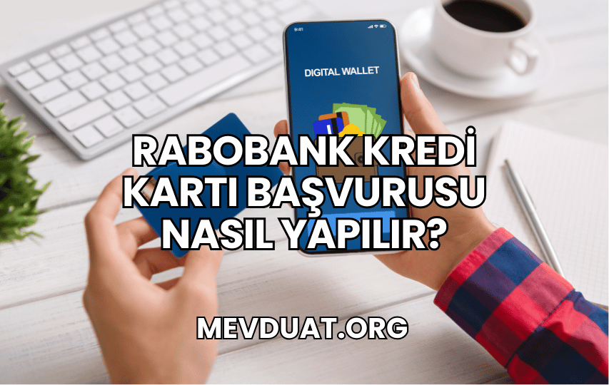 Rabobank Kredi Kartı Başvurusu Nasıl Yapılır?