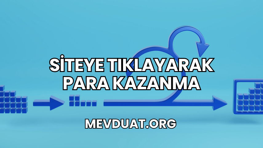 Siteye Tıklayarak Para Kazanma