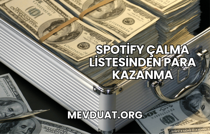 Spotify Çalma Listesinden Para Kazanma