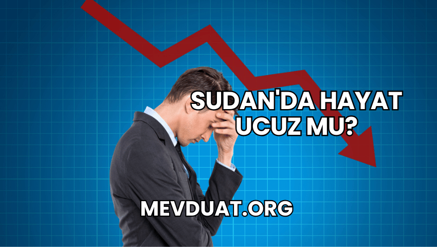 Sudan'da Hayat Ucuz mu?