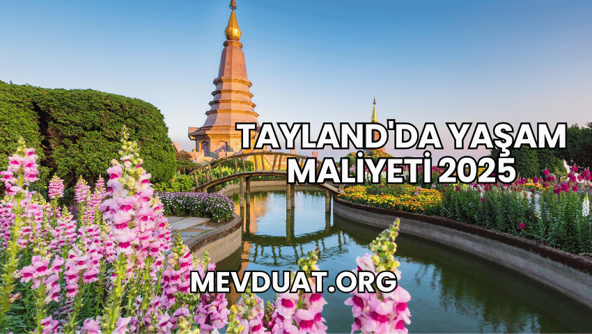 Tayland'da Yaşam Maliyeti 2025