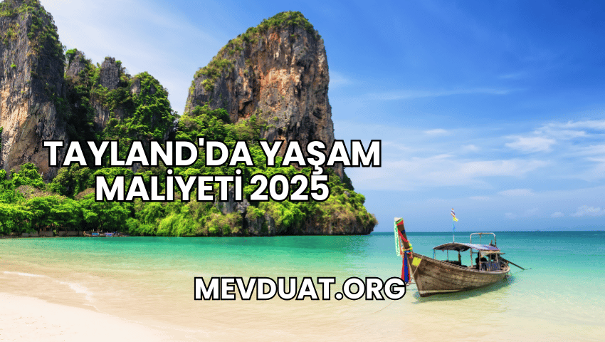 Tayland'da Yaşam Maliyeti 2025