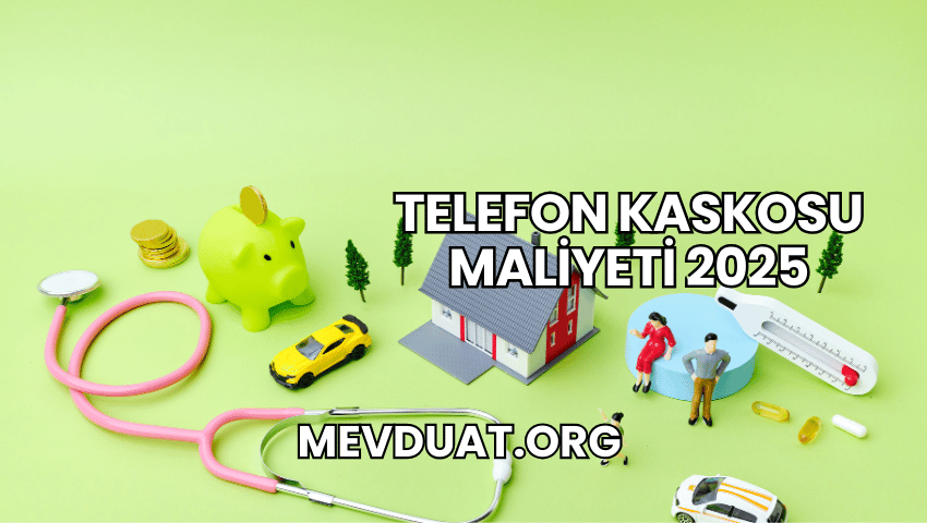 Telefon Kaskosu Maliyeti 2025