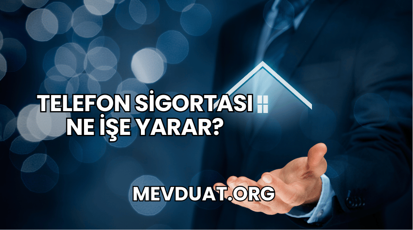 Telefon Sigortası Ne İşe Yarar?