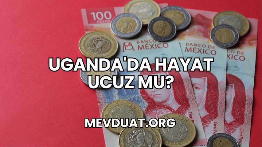 Uganda'da Hayat Ucuz mu?