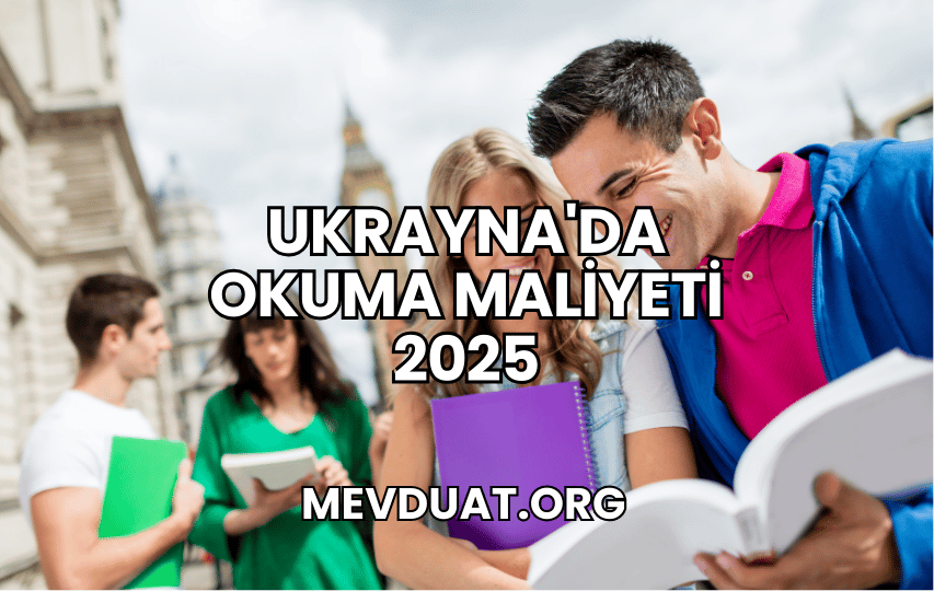 Ukrayna'da Okuma Maliyeti 2025