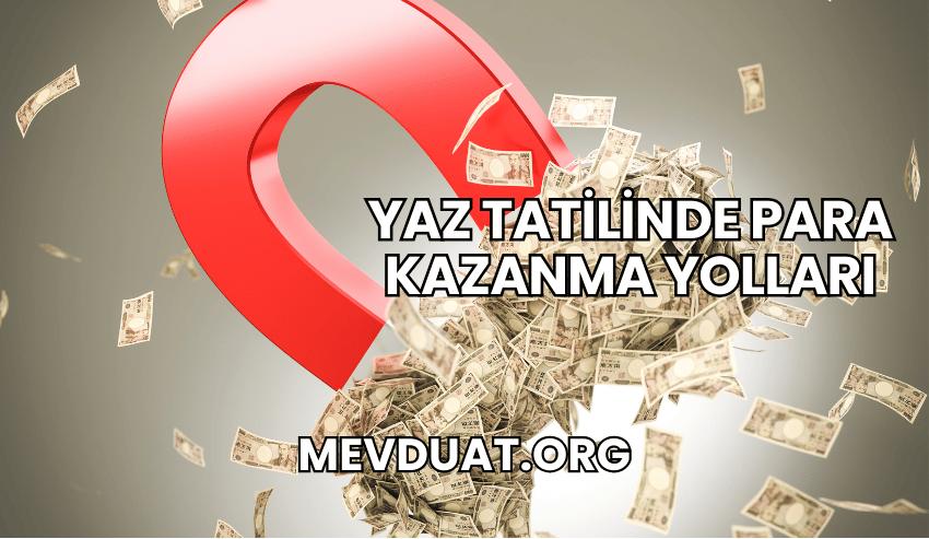 Yaz Tatilinde Para Kazanma Yolları