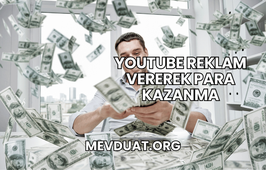 YouTube Reklam Vererek Para Kazanma