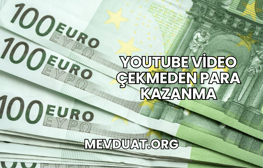 YouTube Video Çekmeden Para Kazanma