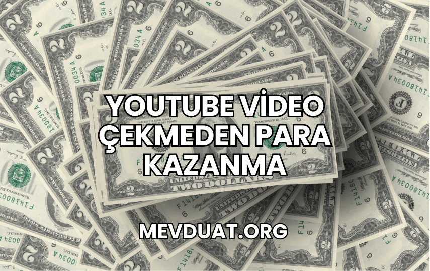 YouTube Video Çekmeden Para Kazanma