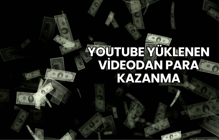 YouTube Yüklenen Videodan Para Kazanma