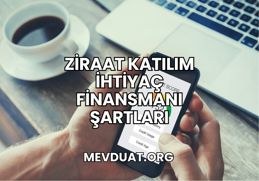 Ziraat Katılım İhtiyaç Finansmanı Şartları