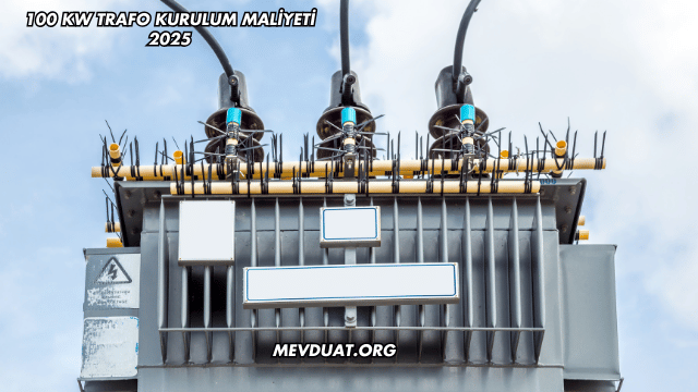 100 kW Trafo Kurulum Maliyeti 2025