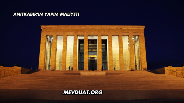 Anıtkabir'in Yapım Maliyeti