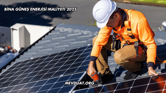 Bina Güneş Enerjisi Maliyeti 2025